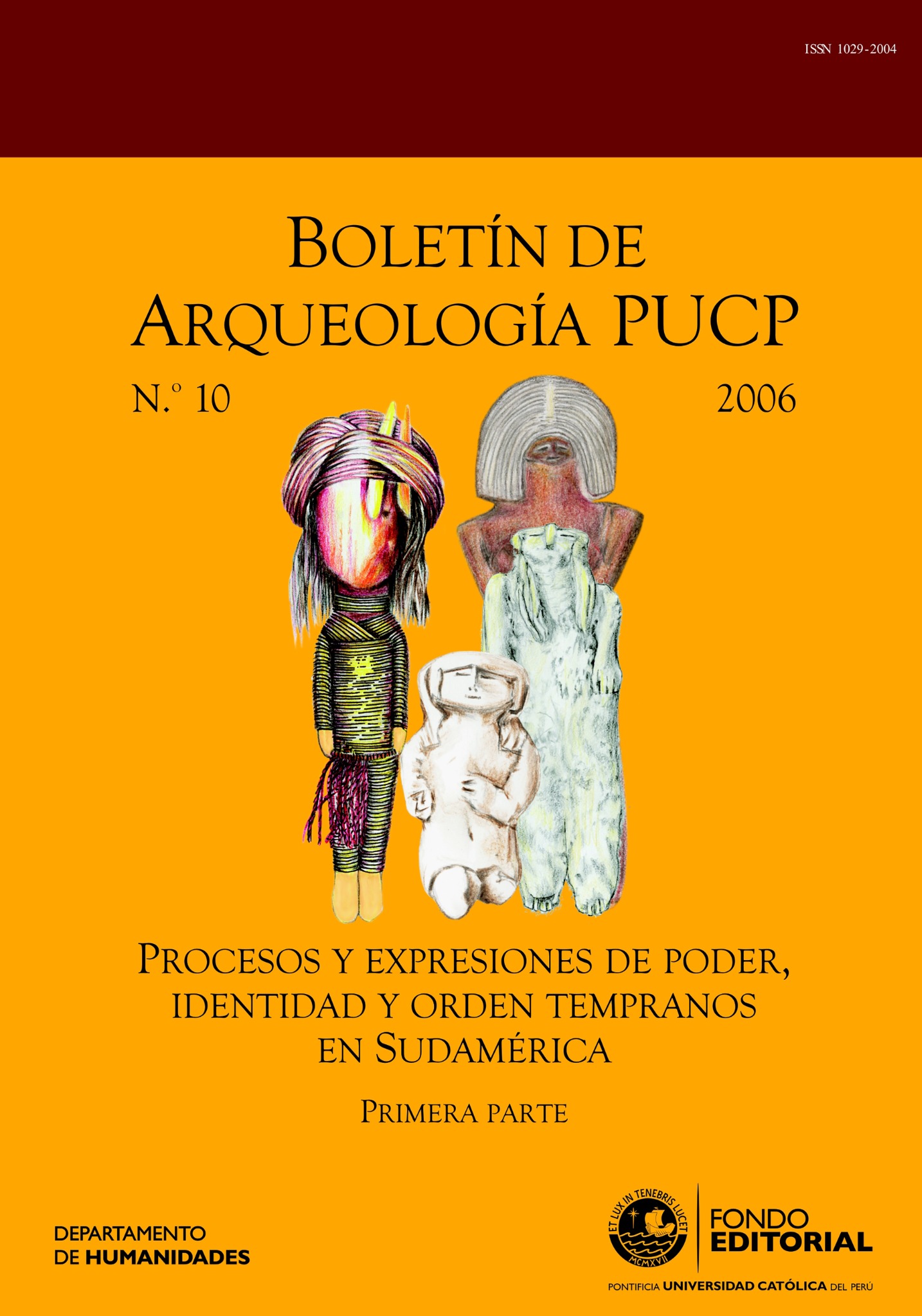 Boletín de Arqueología PUCP 10. Procesos y expresiones de poder, identidad y orden tempranos en Sudamérica. Primera parte